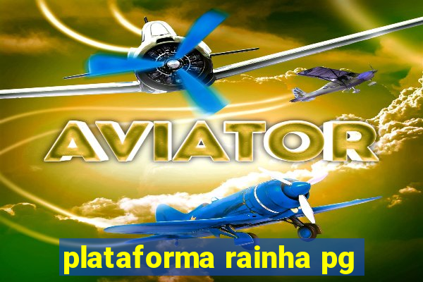 plataforma rainha pg